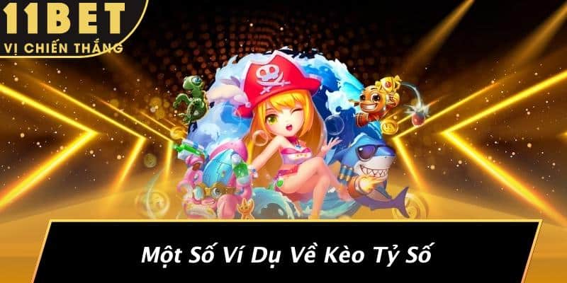 Kèo Tỷ Số: Bí Quyết Giành Chiến Thắng Mà Ít Người Biết Đến 3 Một Số Ví Dụ Về Kèo Tỷ Số