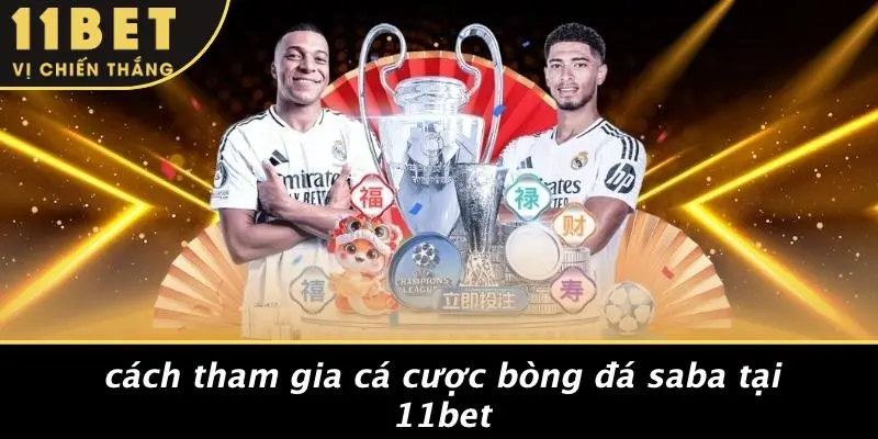 BÒNG ĐÁ SABA LÀ GÌ: TÌM HIỂU THÚ VỊ VÀ CÁCH CHƠI 11BET 5 Cách Tham Gia Cá Cược Bòng Đá Saba Tại 11BET