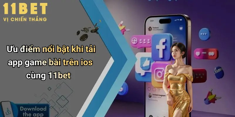 Tổng Quan Về App Game Bài Trên IOS Và Sự Lựa Chọn 11bet 4 Ưu điểm nổi bật khi tải app game bài trên ios cùng 11bet